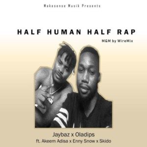 Oladips-Half-Human-Half-Rap-feat-Jaybaz-Enny-Snow-Skiido-scaled-1