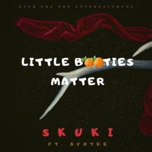 Skuki_Ft_Ayotee_-_Little_Booties_Matter