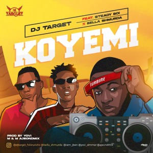 DJ Target Ft. Steady Boi X Bella Shmurda – Koyemi Artwork